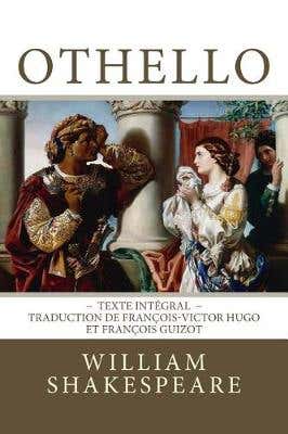 Othello (edition Intégrale - Traduction de François-victor Hugo et François Guizot)