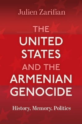 The United States And The Armenian Genocide (history, Memory, Politics)