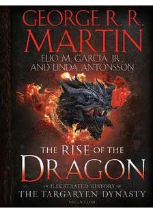 The Rise Of The Dragon (an Illustrated History Of The Targaryen Dynasty, Volume One)