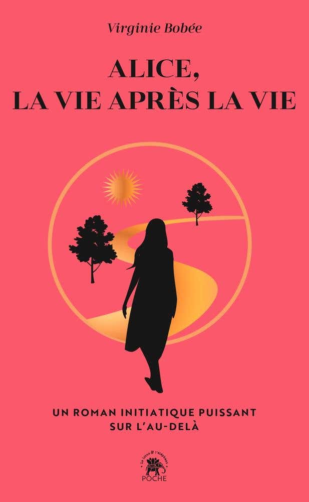Alice, la Vie Après la Vie (un Récit Initiatique Puissant Sur L'au-delà)
