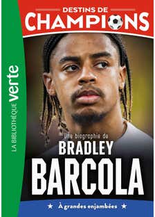 Destins de Champions, Tome 30 - Une Biographie de Bradley Barcola