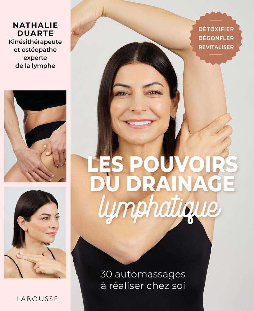 Les Pouvoirs du Drainage Lymphatique (30 Automassages À Réaliser Chez Soi)