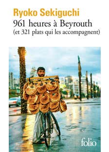 961 Heures À Beyrouth ((et 321 Plats Qui les Accompagnent))