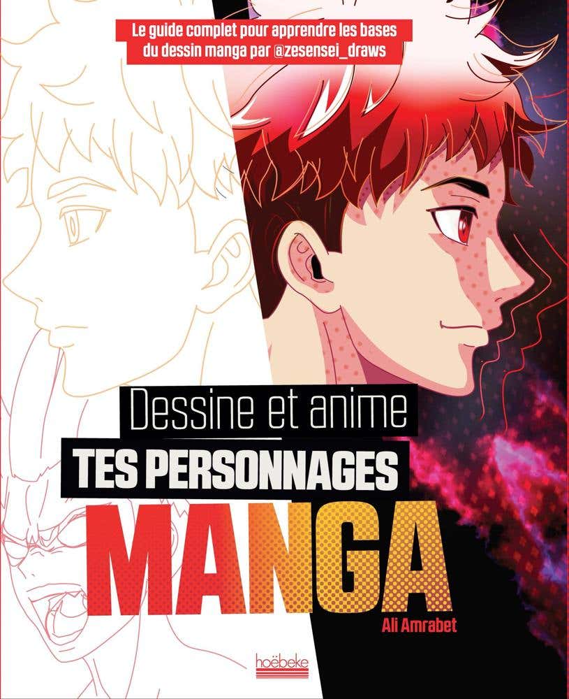 Dessine et Anime Tes Personnages Manga (le Guide Complet Pour Apprendre les Bases du Dessin par @zesensei_draws)