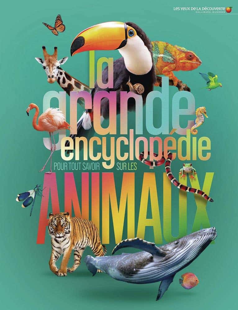 La Grande Encyclopédie Pour Tout Savoir Sur les Animaux
