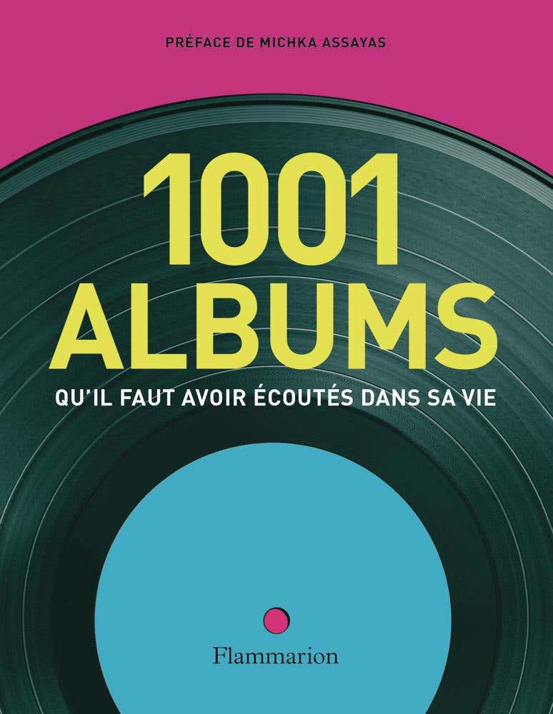 Les 1001 Albums Qu'il Faut Avoir Écoutés dans Sa Vie