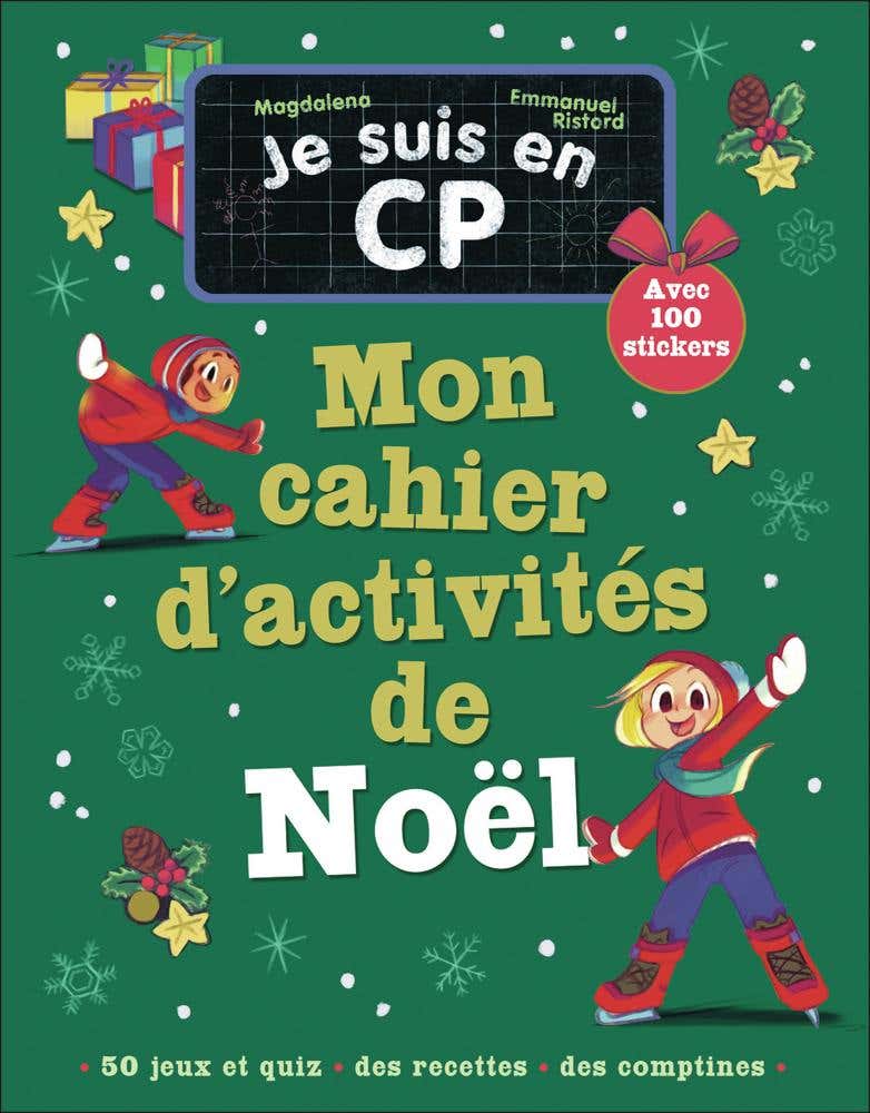 Je Suis en Cp - Mon Cahier D'activités de Noël (50 Jeux et Quiz - Des Recettes - Des Comptines)