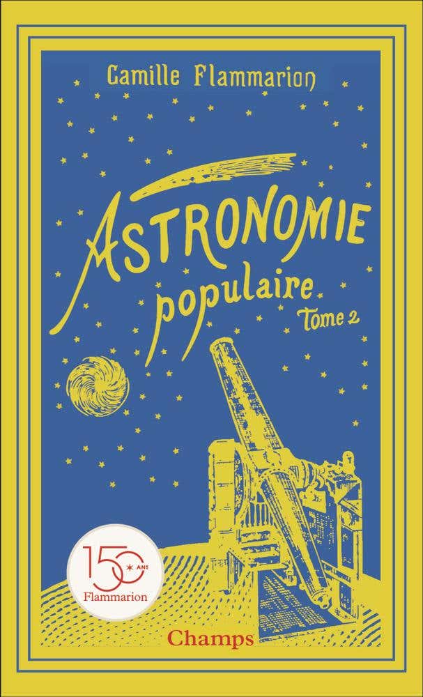 Astronomie Populaire (les Planètes, les Comètes, les Étoiles et L'univers Sidéral)