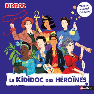 Le Kididoc des Héroïnes - Elles Ont Changé L'histoire !