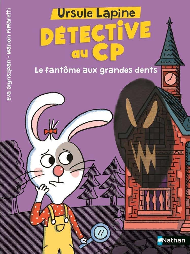 Ursule Lapine, Détective Au Cp - Le Fantôme Aux Grandes Dents