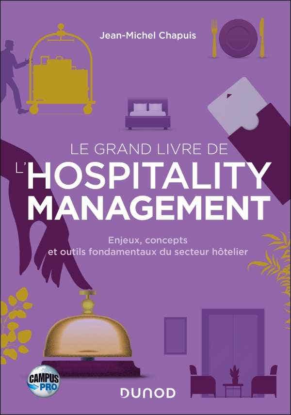 Campus Le Grand Livre de L'hospitality Management (enjeux, Concepts et Outils Fondamentaux du Secteur Hôtelier)