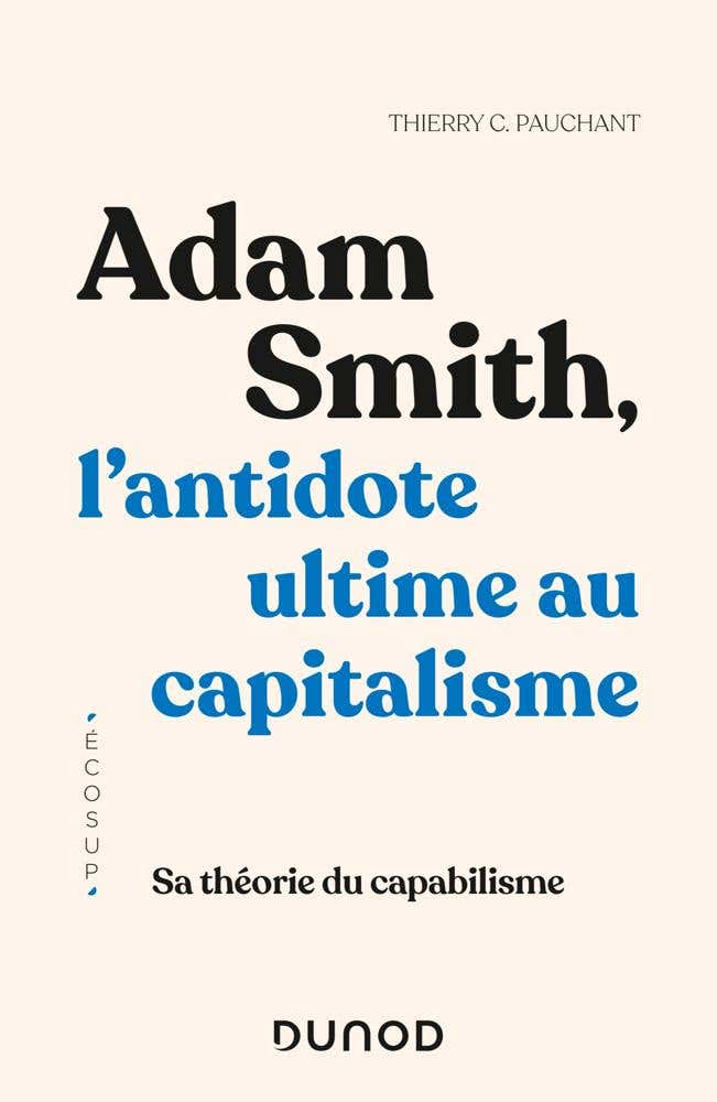 Adam Smith, L'antidote Ultime Au Capitalisme (sa Théorie du Capabilisme)