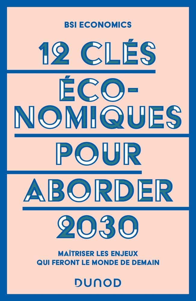 12 Clés Économiques Pour Aborder 2030 (maîtriser les Enjeux Qui Feront le Monde de Demain)