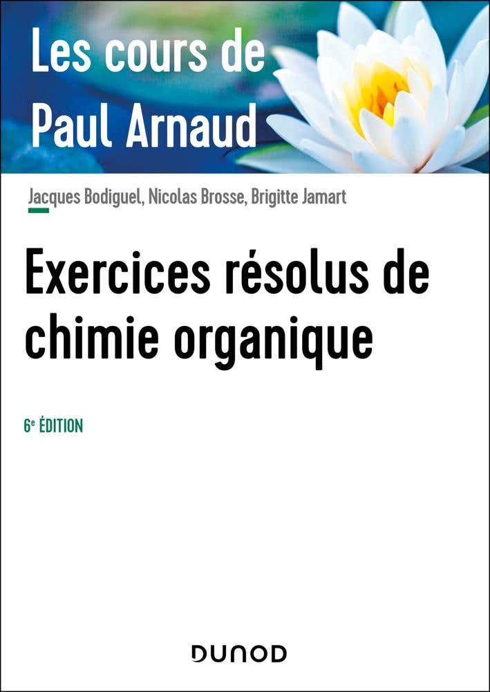 Campus Les Cours de Paul Arnaud - Exercices Résolus de Chimie Organique - 6e Éd.