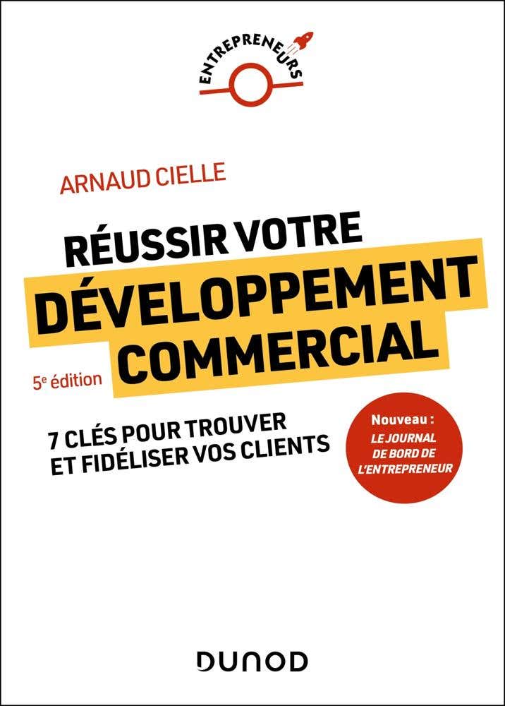 Campus - Réussir Votre Développement Commercial - 5e Éd. (7 Clés Pour Trouver et Fidéliser Vos Clients)