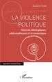 La Violence Politique (sources Idéologiques, Philosophiques et Économiques)