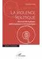 La Violence Politique (sources Idéologiques, Philosophiques et Économiques)