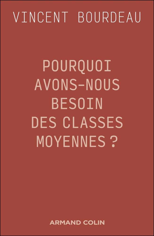 Pourquoi Avons-nous Besoin des Classes Moyennes ? (essai de Philosophie Sociale Républicaine)