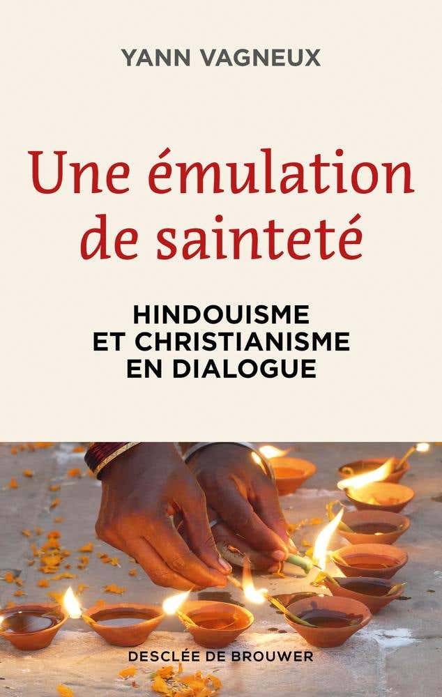 Une Émulation de Sainteté (hindouisme et Christianisme en Dialogue)
