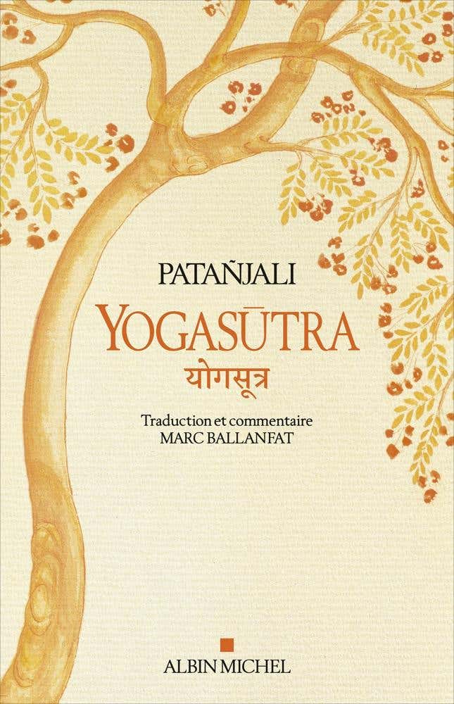 Yogasutra - Les Aphorismes de L'école de Yoga (suivi de Une Lecture Historique et Philosophique des Yogasutra)