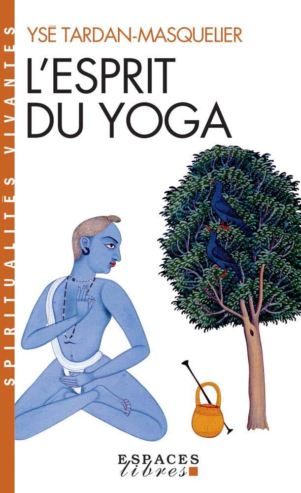 L'esprit du Yoga (espaces Libres - Spiritualités Vivantes)