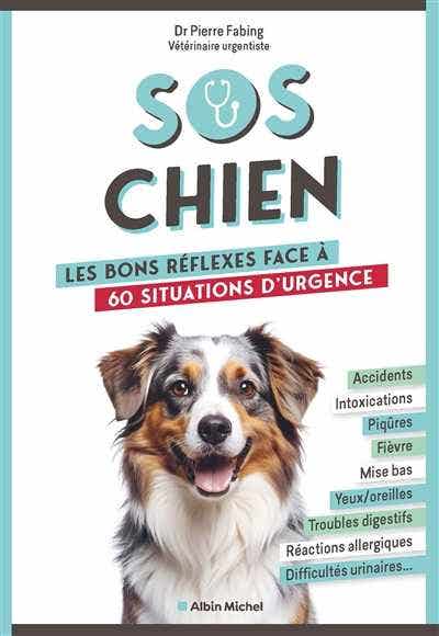 Sos Chien (les Bons Réflexes Face À 60 Situations D'urgence)