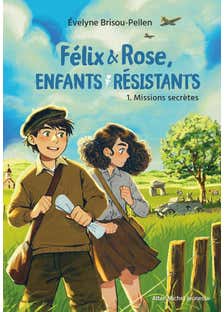 Félix & Rose, Enfants Résistants - Tome 1 - Missions Secrètes