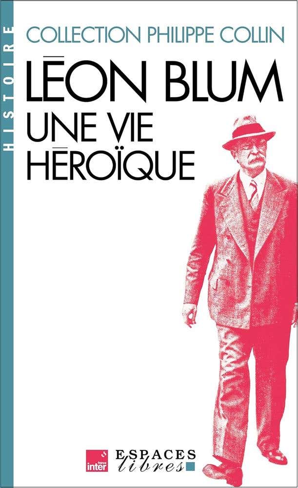 Léon Blum, une Vie Héroïque (espaces Libres - Histoire)