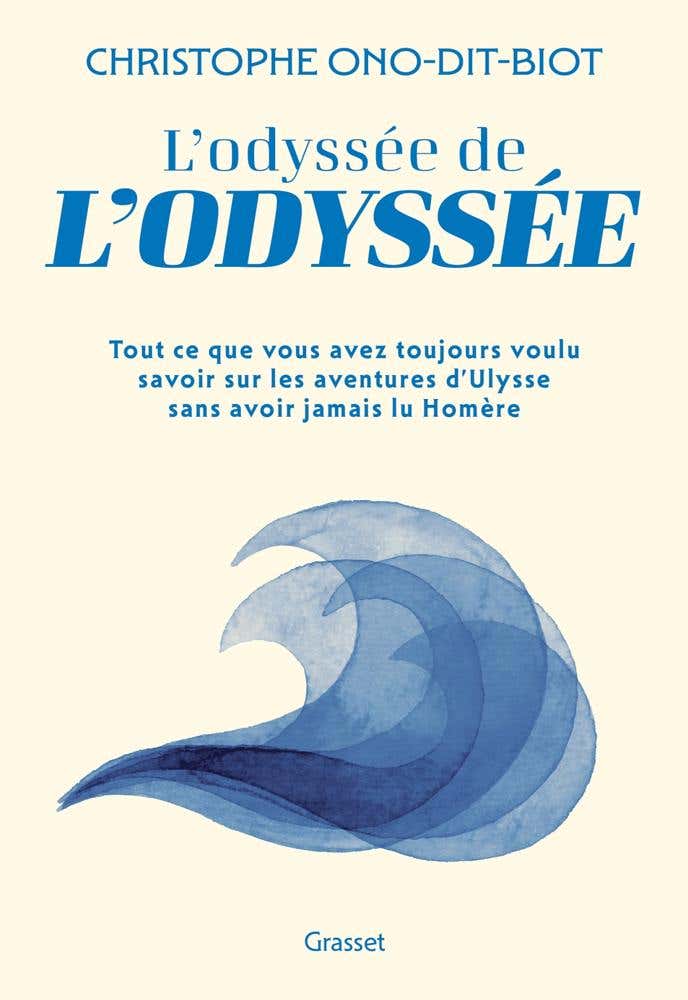 L'odyssée de L'odyssée (tout Ce Que Vous Avez Toujours Voulu Savoir Sur les Aventures D'ulysse Sans Avoir Jamais Lu Homère)