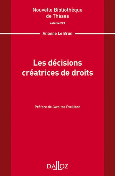 Nouvelle Bibliothèque de Thèses - Volume 223 Les Décisions Créatrices de Droits