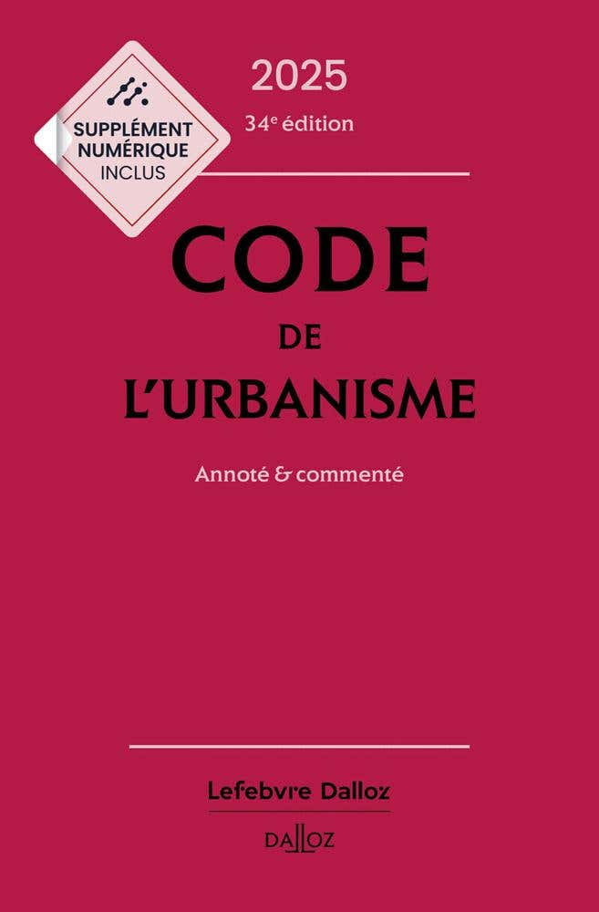 Code de L'urbanisme 2025, Annoté et Commenté. 34e Éd.
