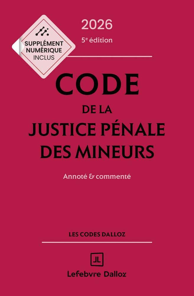 Code de la Justice Pénale des Mineurs 2026, Annoté et Commenté. 5e Éd.