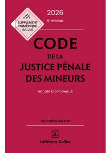 Code de la Justice Pénale des Mineurs 2026, Annoté et Commenté. 5e Éd.