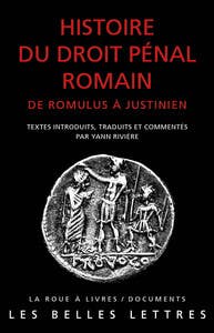 Histoire du Droit Pénal Romain (de Romulus À Justinien)