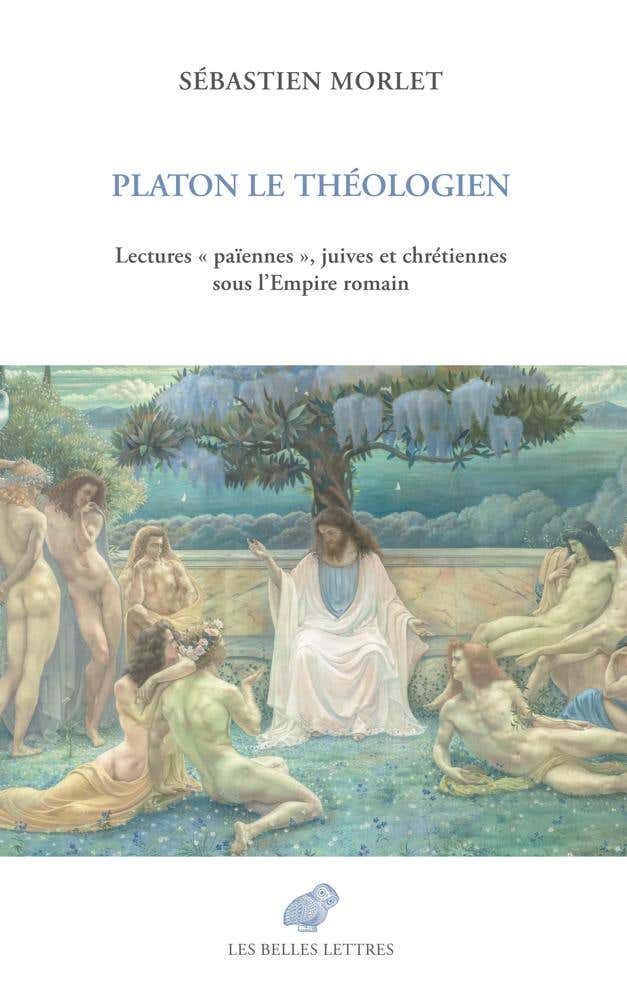 Platon le Théologien (lectures « Païennes », Juives et Chrétiennes Sous L’empire Romain)