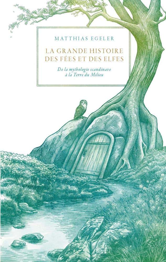 La Grande Histoire des Fées et des Elfes (de la Mythologie Scandinave À la Terre du Milieu)