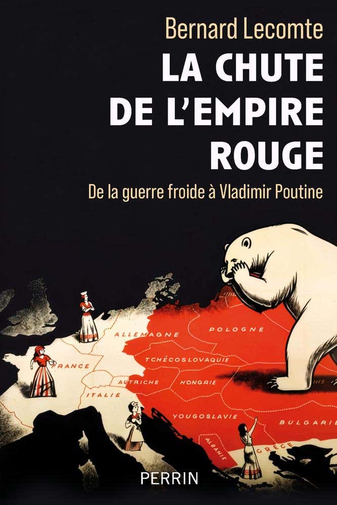 La Chute de L'empire Rouge - De la Guerre Froide À Vladimir Poutine