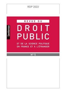 Revue du Droit Public et de la Science Politique en France et À L'étranger N°5-2022 (dossier : Le Liban et la France. Étude Critique de la Circulation des Modèles Juridiques et Politiques)