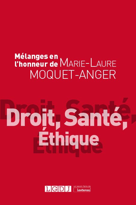 Mélanges en L'honneur de Marie-laure Moquet-anger (droit, Santé, Éthique)