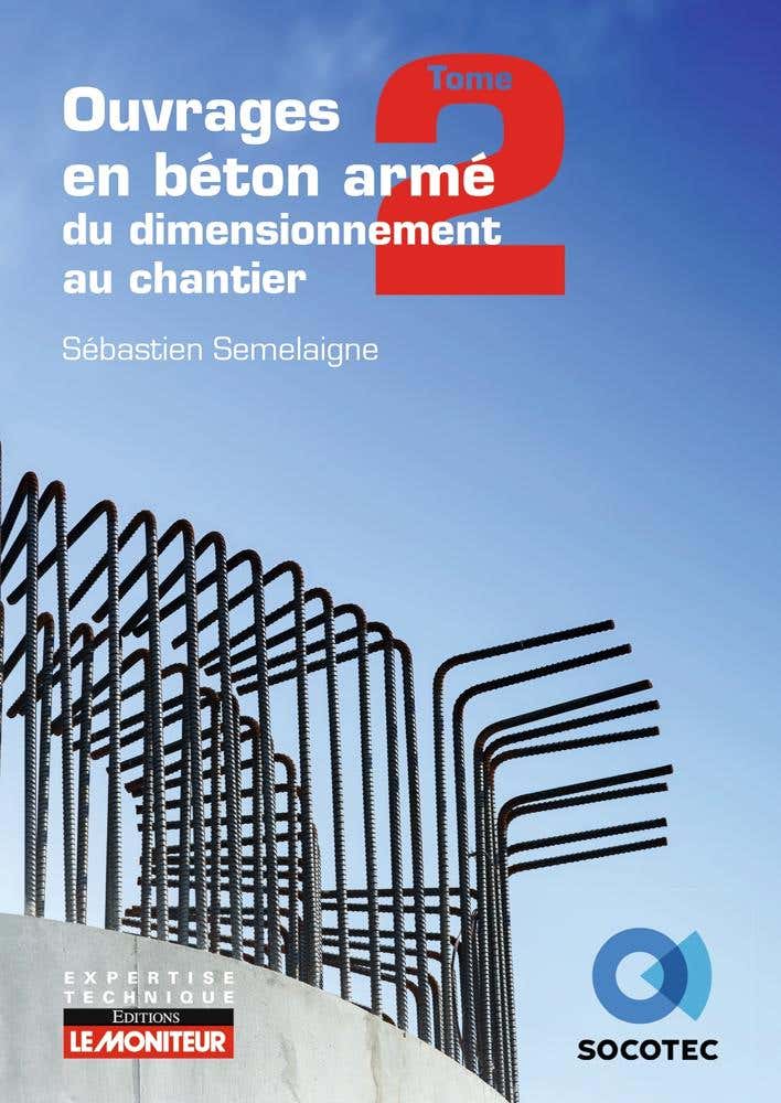 Campus Ouvrages en Béton Armé : du Dimensionnement Au Chantier - Tome 2 : Éléments Structurels Spécifiques