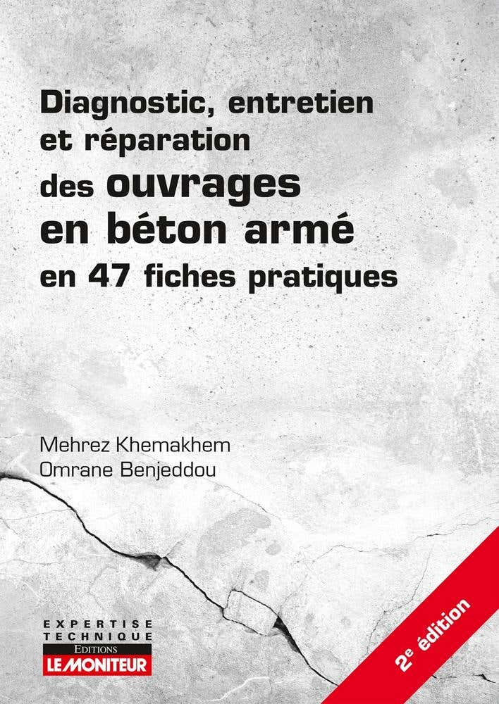 Campus- Diagnostic, Entretien et Réparation des Ouvrages en Béton Armé (en 47 Fiches Pratiques)