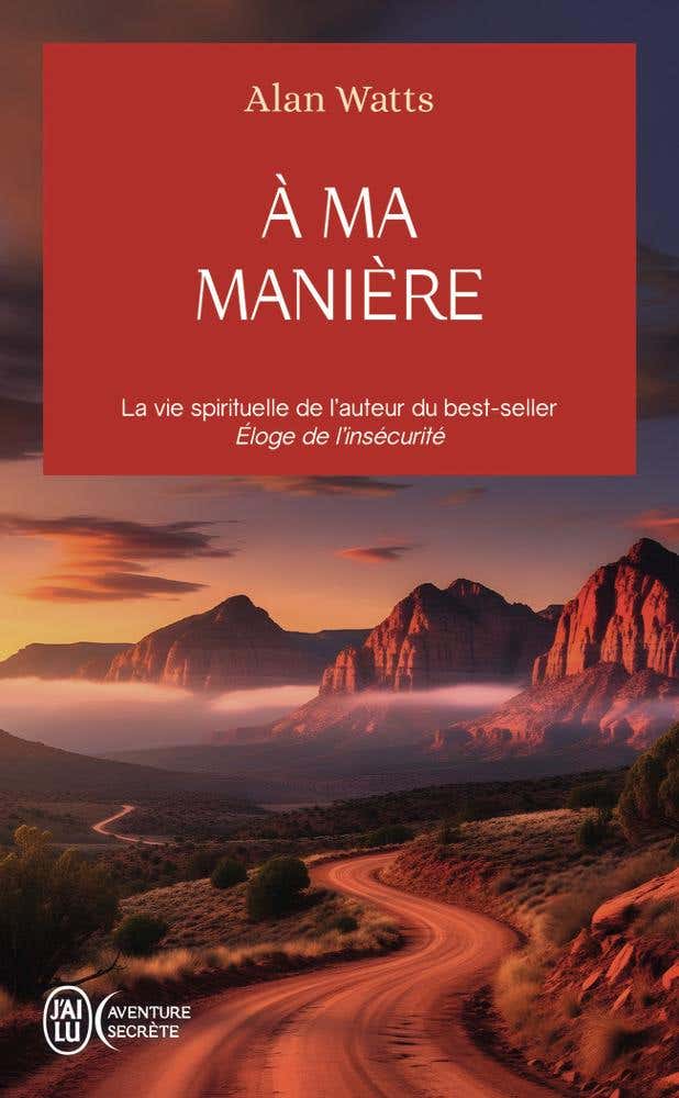 À Ma Manière (la Vie Spirituelle de L'auteur du Best-seller Eloge de L'insécurité)