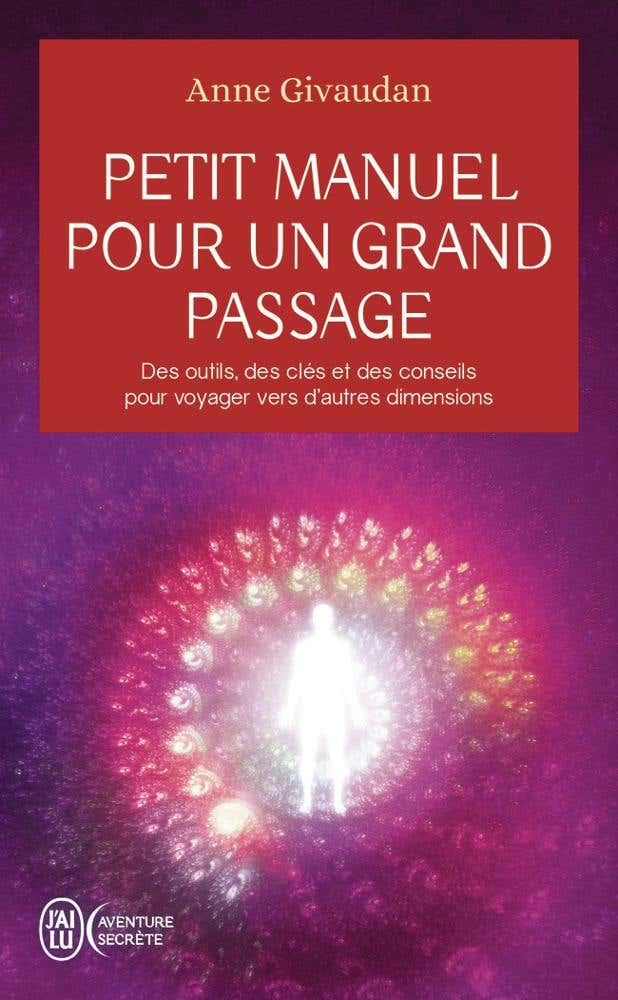 Petit Manuel Pour un Grand Passage (des Outils, des Clés et des Conseils Pour Voyager Vers D'autres Dimensions)