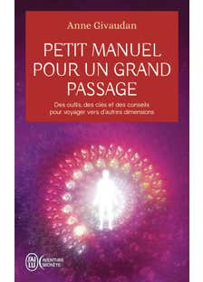 Petit Manuel Pour un Grand Passage (des Outils, des Clés et des Conseils Pour Voyager Vers D'autres Dimensions)