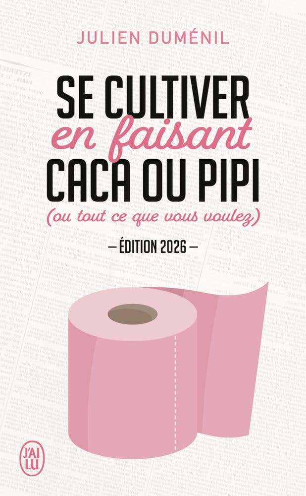 Se Cultiver en Faisant Caca Ou Pipi ((ou Tout Ce Que Vous Voulez)-édition 2026)