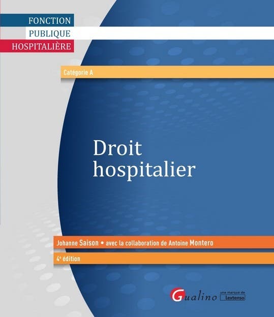 Droit Hospitalier - 4eme Edition (integre LE Projet DE Reforme Ma Santé 2022)