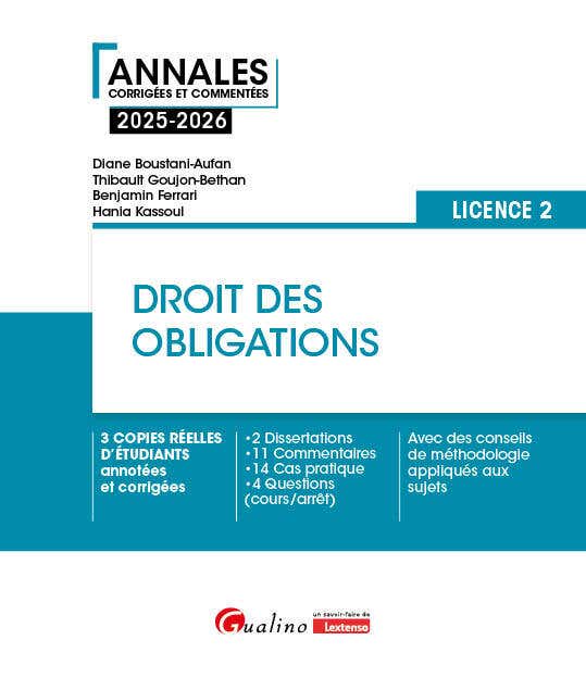 Droit des Obligations - L2 (3 Copies Réelles D'étudiants Annotées et Corrigées - 2 Dissertations - 11 Commentaires - 14 Cas Pratique - 4 Questions (cours/arrêts). Avec des Conseils de Méthodologie Appliqués Aux Sujets)