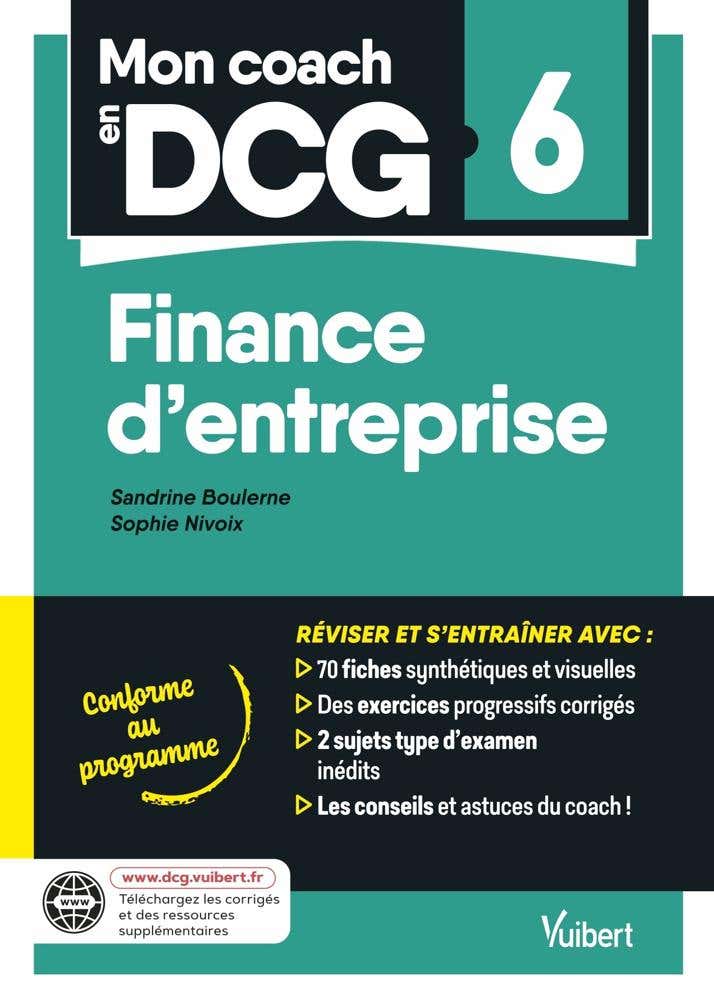 Mon Coach en Dcg 6 : Finance D’entreprise (tout Pour Préparer Efficacement le Dcg : Fiches de Révision, Entraînement Intensif et Corrigés)