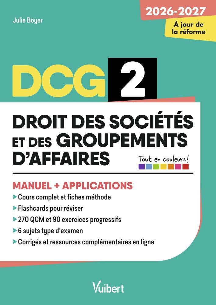 Dcg 2 - Droit des Sociétés et des Groupements D'affaires : Manuel et Applications - Réforme 2026-2027 (maîtriser les Compétences et Réussir L'examen)