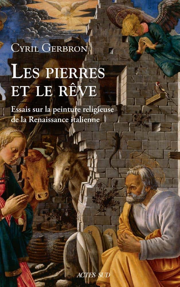 Les Pierres et le Rêve (regard Sur la Peinture Religieuse de la Renaissance Italienne)